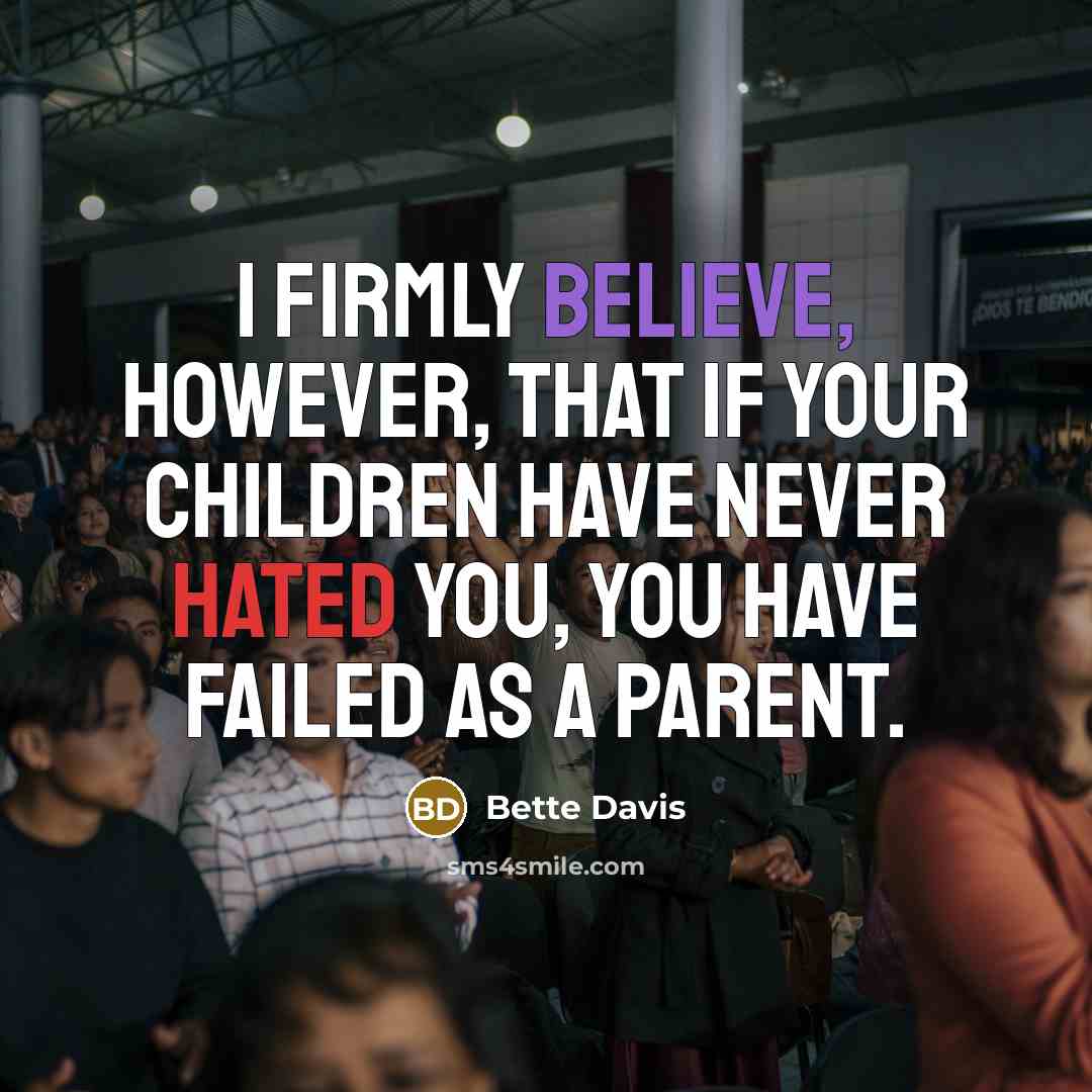 “I firmly believe, however, that if your children have never…” quote by Bette Davis