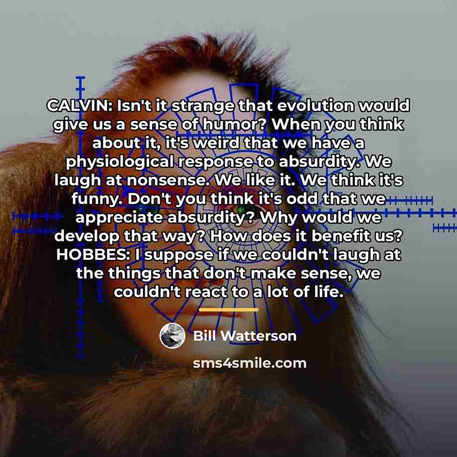 “CALVIN: Isn't it strange that evolution would give us a…” quote by Bill Watterson