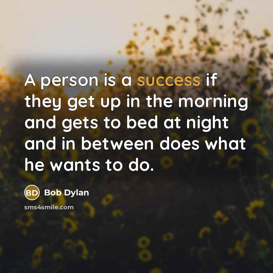 “A person is a success if they get up in…” quote by Bob Dylan