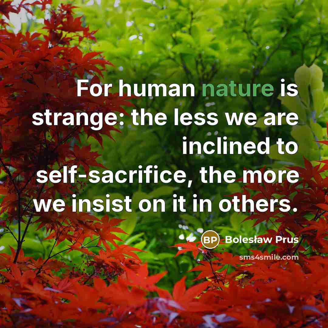 “For human nature is strange: the less we are inclined…” quote by Bolesław Prus
