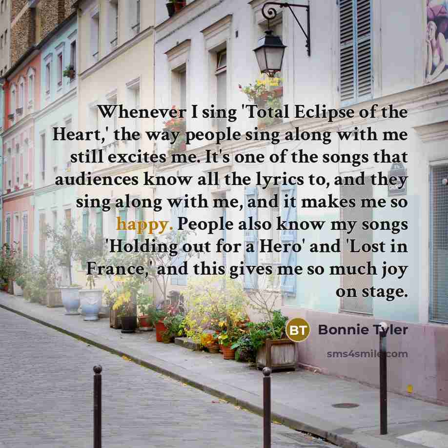 “Whenever I sing 'Total Eclipse of the Heart,' the way…” quote by Bonnie Tyler
