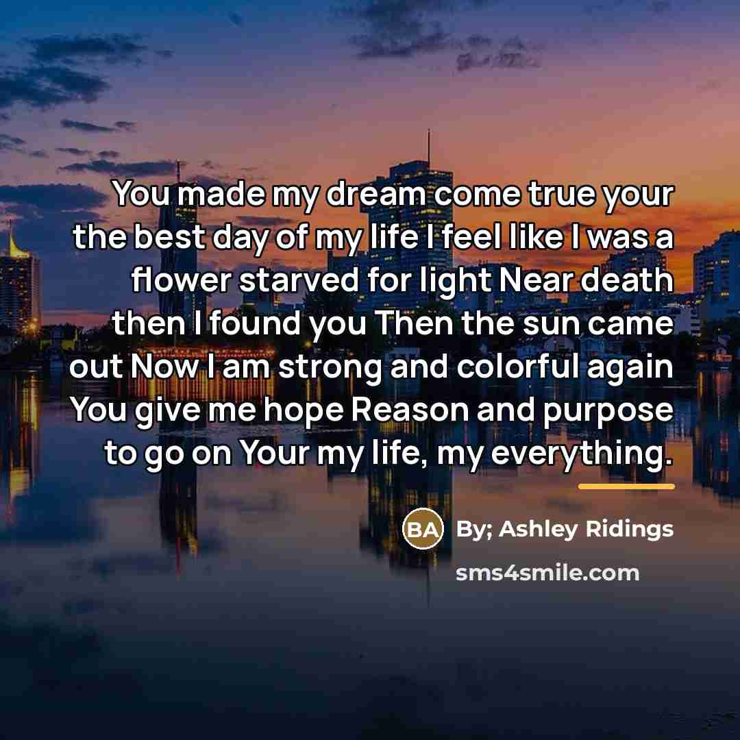 “You made my dream come true your the best day…” quote by By; Ashley Ridings
