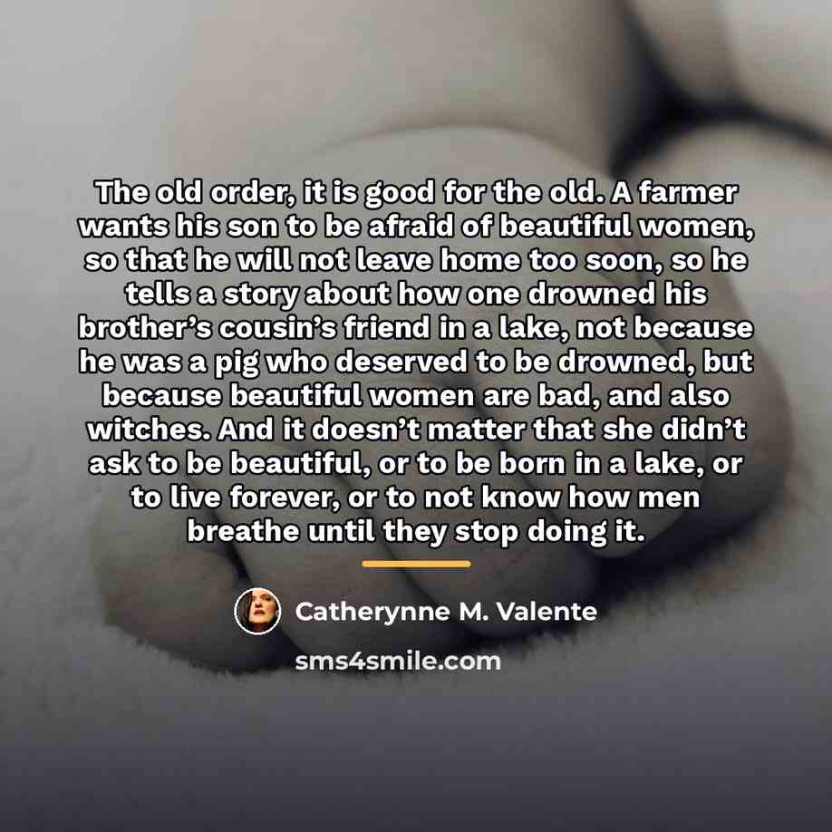 “The old order, it is good for the old. A…” quote by Catherynne M. Valente