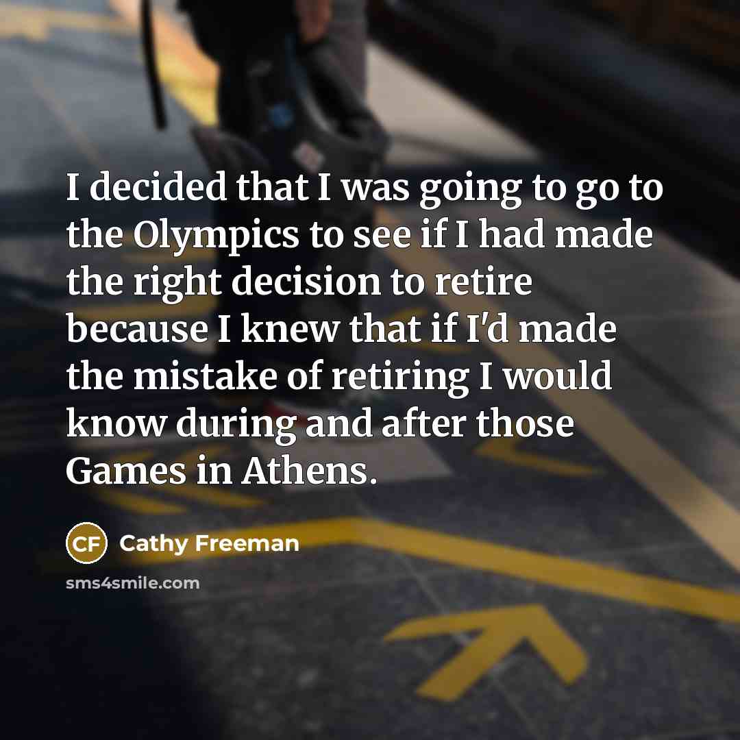 “I decided that I was going to go to the…” quote by Cathy Freeman