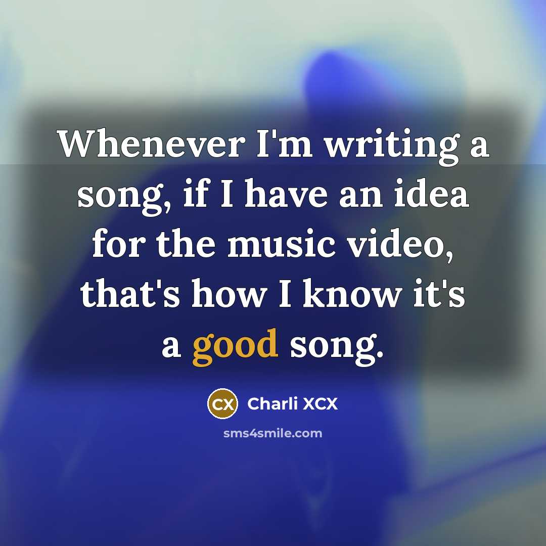 “Whenever I'm writing a song, if I have an idea…” quote by Charli XCX