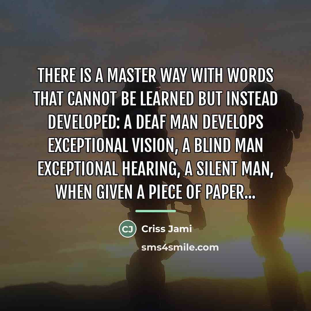 “There is a master way with words that cannot be…” quote by Criss Jami