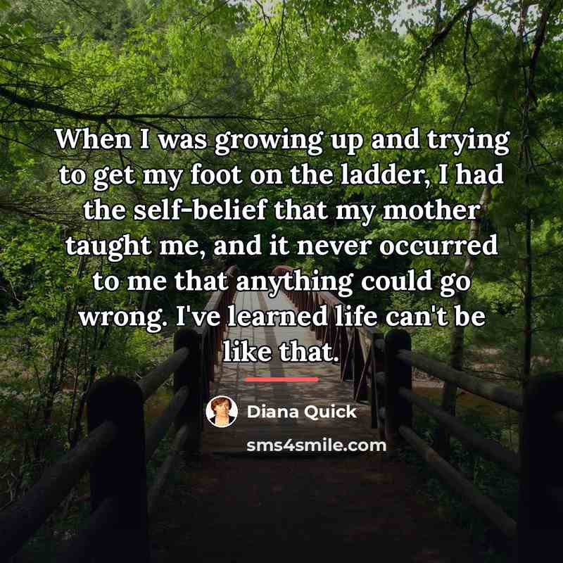 “When I was growing up and trying to get my…” quote by Diana Quick