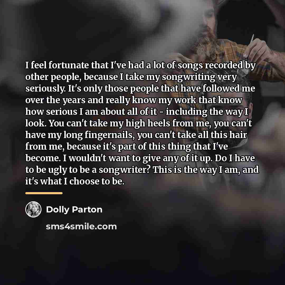 “I feel fortunate that I've had a lot of songs…” quote by Dolly Parton