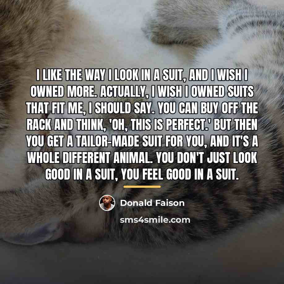 “I like the way I look in a suit, and…” quote by Donald Faison
