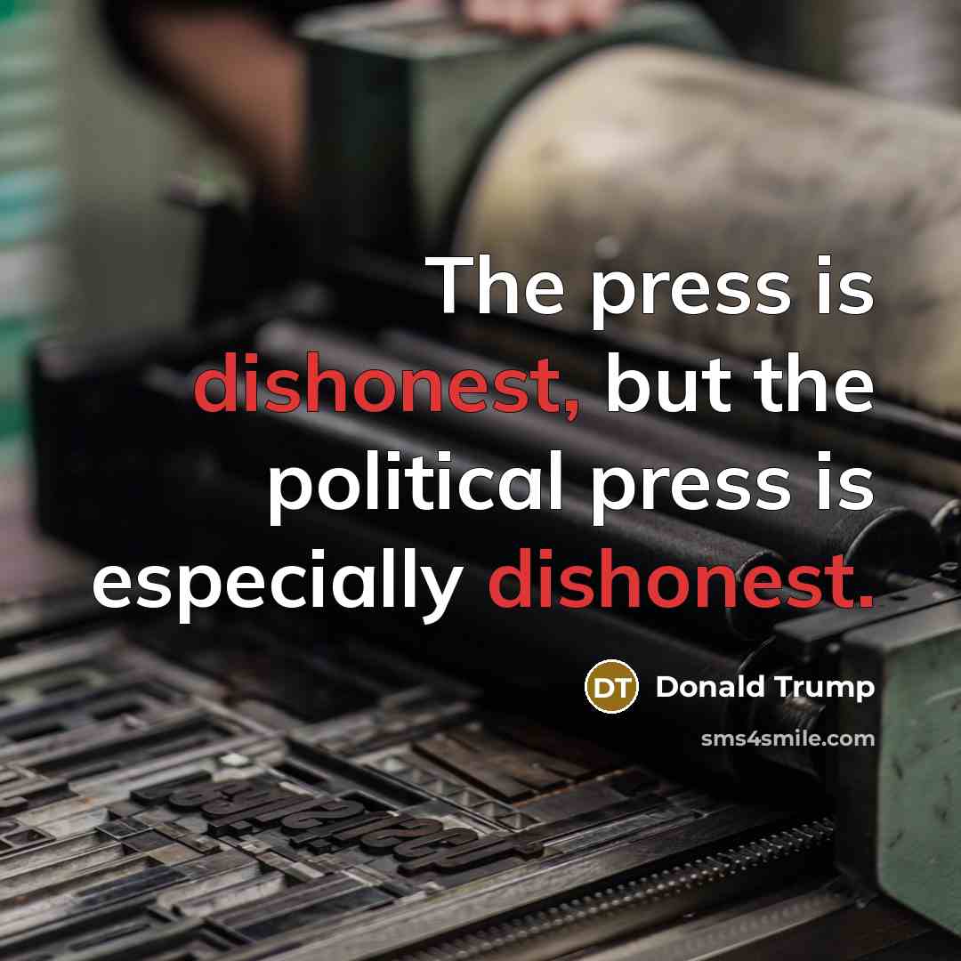 “The press is dishonest, but the political press is especially…” quote by Donald Trump