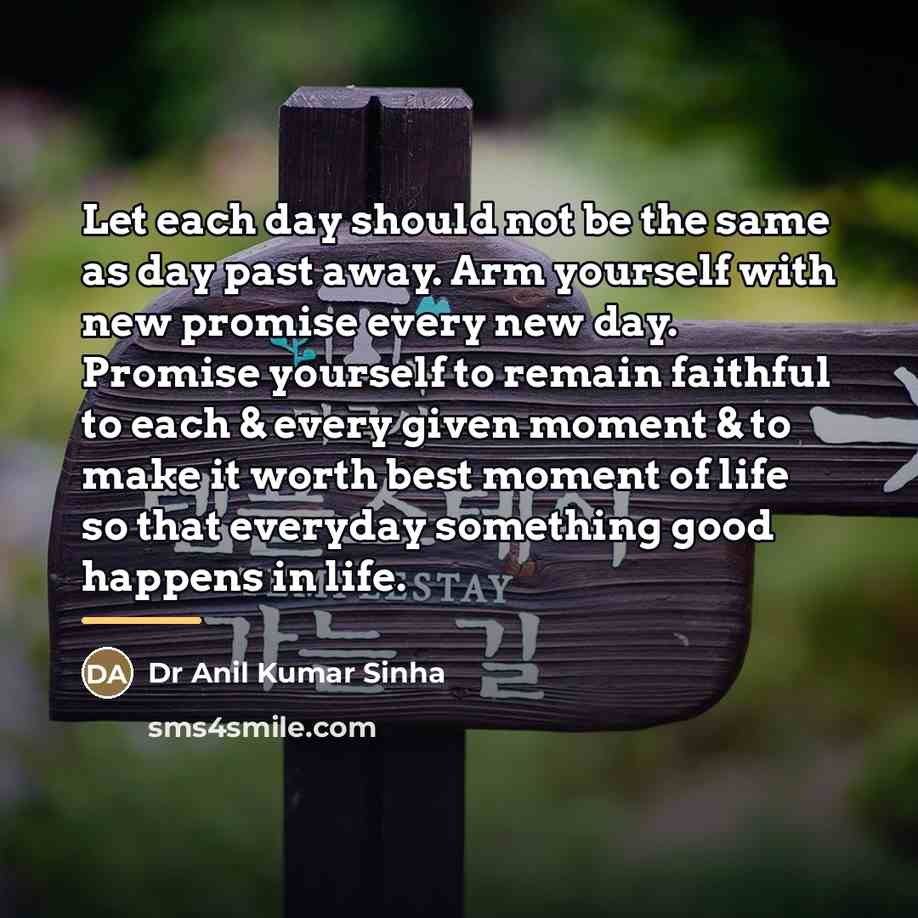 “Let each day should not be the same as day…” quote by Dr Anil Kumar Sinha