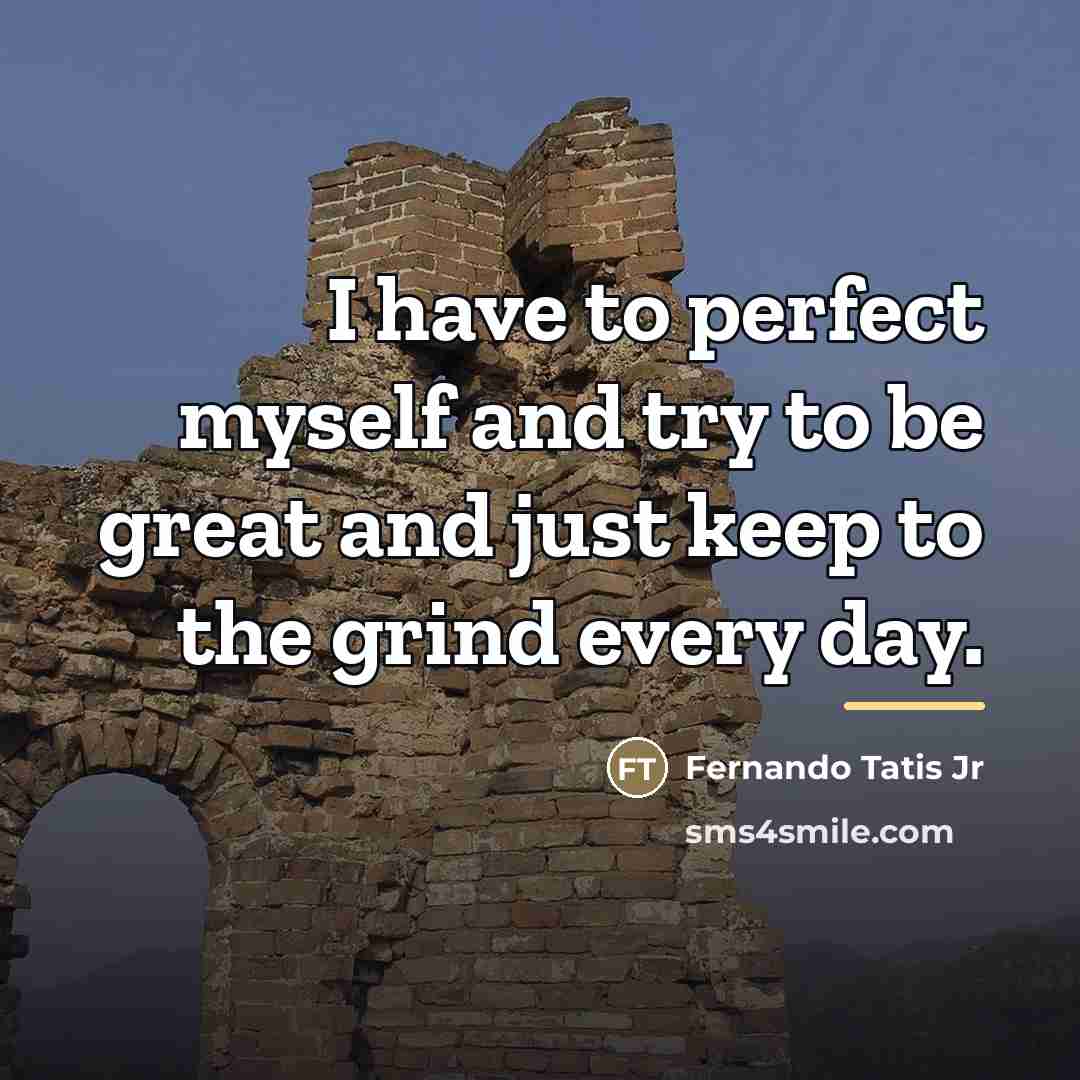 “I have to perfect myself and try to be great…” quote by Fernando Tatis Jr