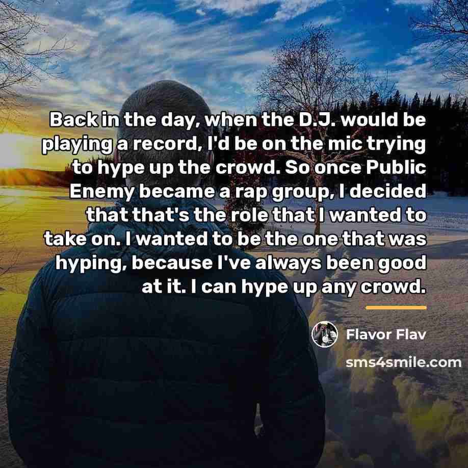 “Back in the day, when the D.J. would be playing…” quote by Flavor Flav