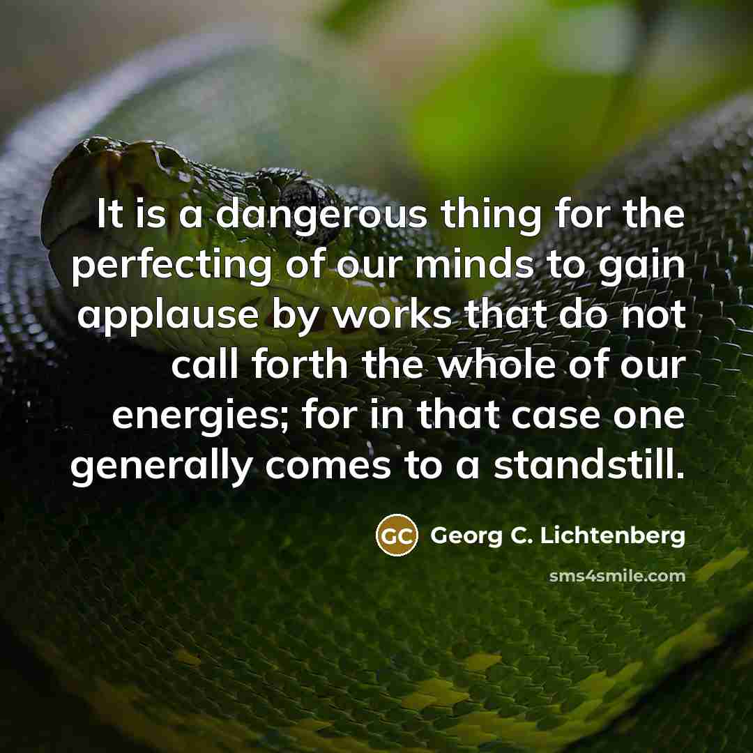 “It is a dangerous thing for the perfecting of our…” quote by Georg C. Lichtenberg