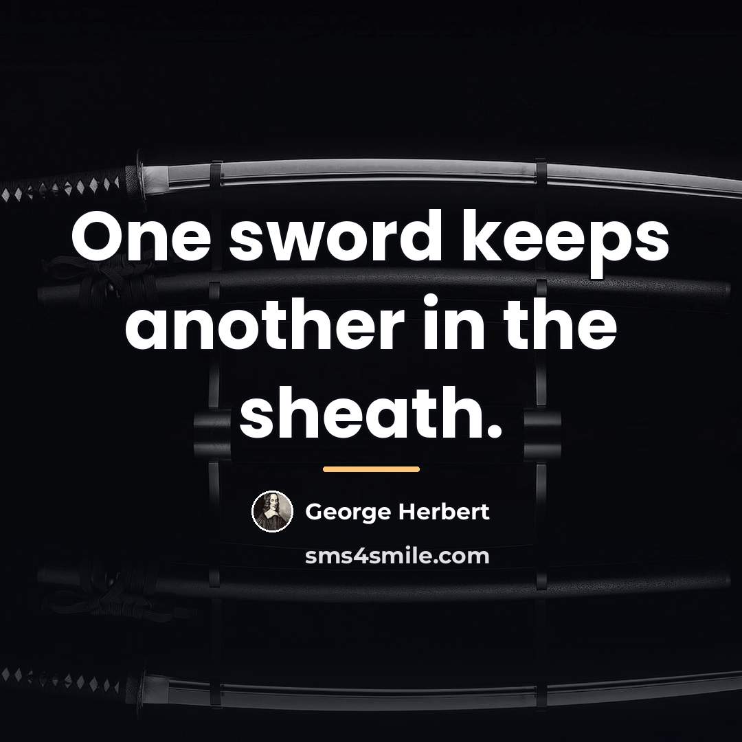 “One sword keeps another in the sheath.…” quote by George Herbert