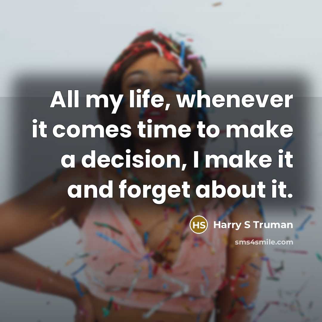 “All my life, whenever it comes time to make a…” quote by Harry S Truman