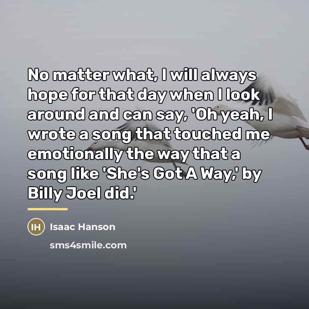 “No matter what, I will always hope for that day…” quote by Isaac Hanson