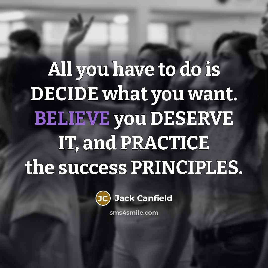 “All you have to do is DECIDE what you want.…” quote by Jack Canfield