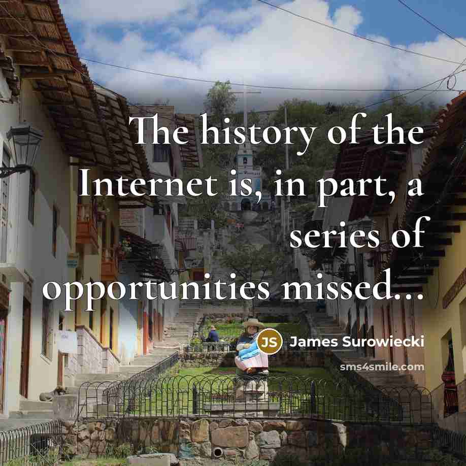 “The history of the Internet is, in part, a series…” quote by James Surowiecki