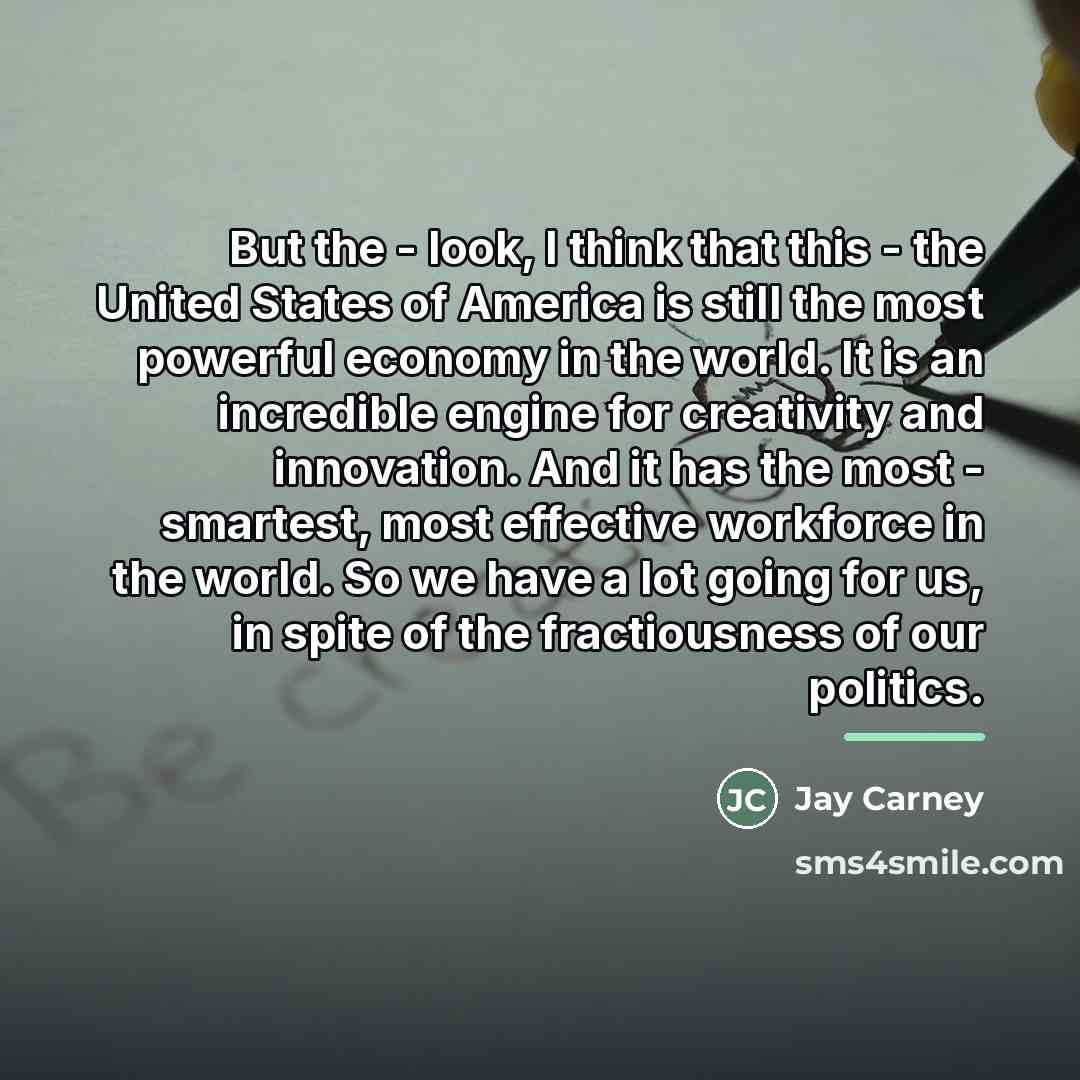 “But the - look, I think that this - the…” quote by Jay Carney