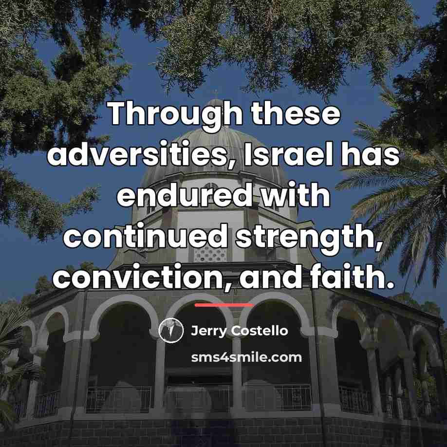 “Through these adversities, Israel has endured with continued strength, conviction,…” quote by Jerry Costello