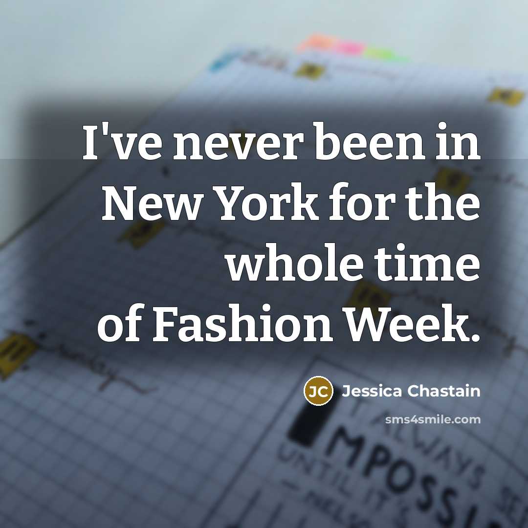 “I've never been in New York for the whole time…” quote by Jessica Chastain