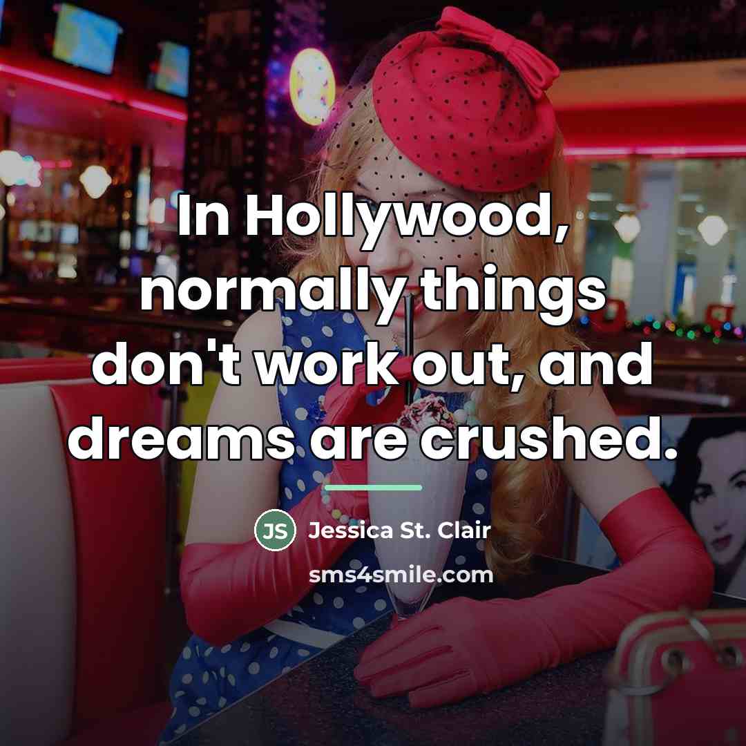 “In Hollywood, normally things don't work out, and dreams are…” quote by Jessica St. Clair