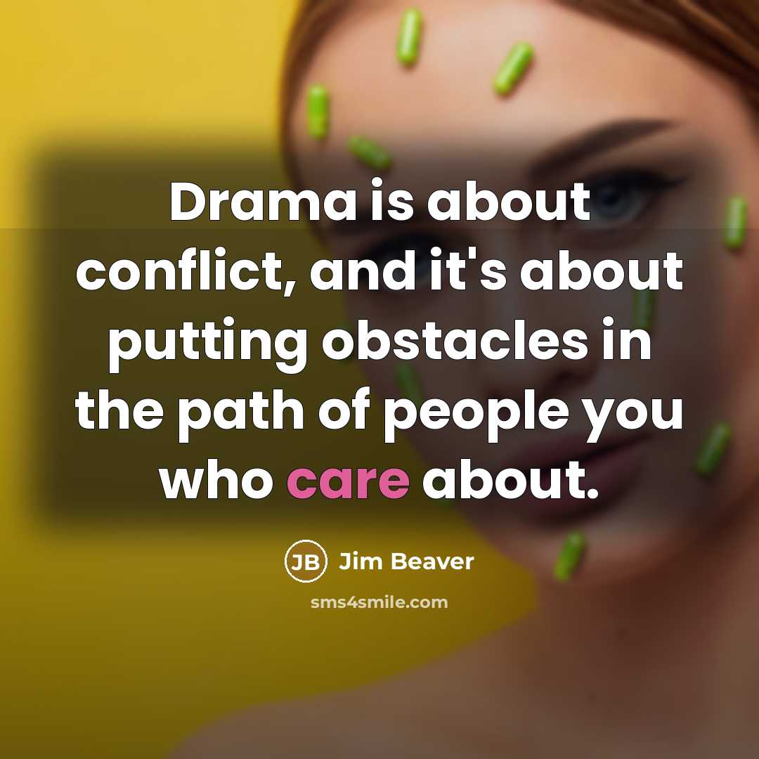 “Drama is about conflict, and it's about putting obstacles in…” quote by Jim Beaver
