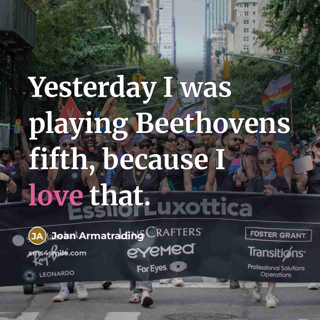 “Yesterday I was playing Beethovens fifth, because I love that.…” quote by Joan Armatrading