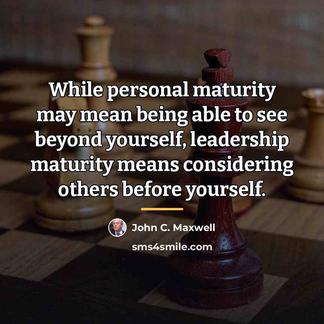 “While personal maturity may mean being able to see beyond…” quote by John C. Maxwell