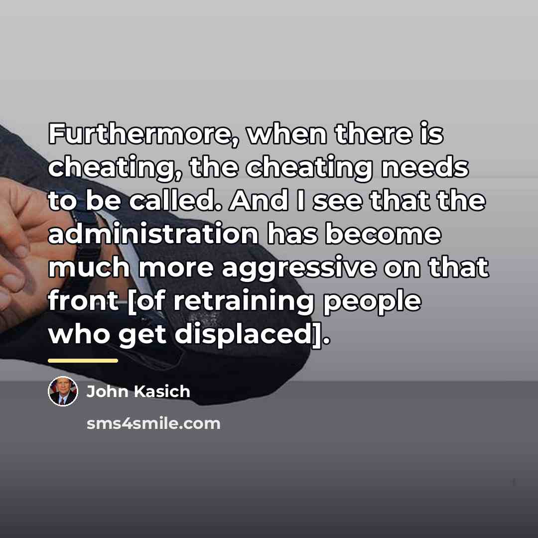 “Furthermore, when there is cheating, the cheating needs to be…” quote by John Kasich