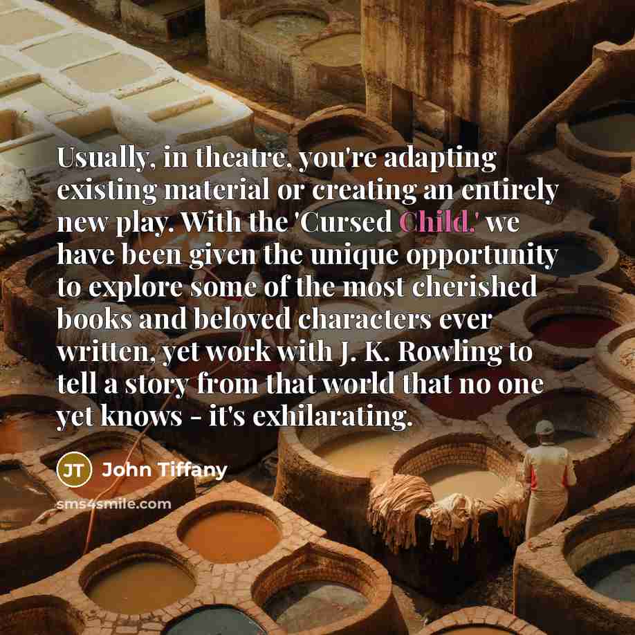“Usually, in theatre, you're adapting existing material or creating an…” quote by John Tiffany
