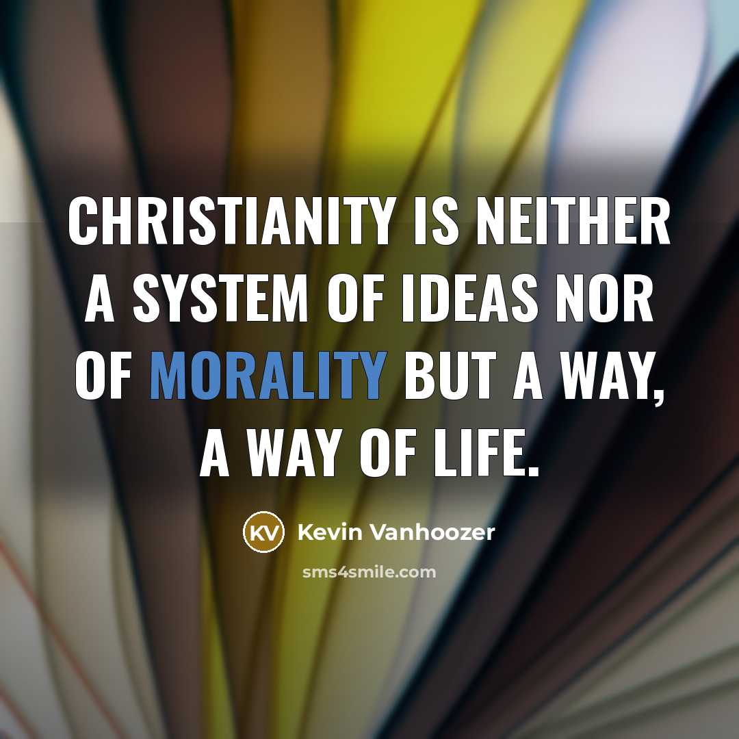 “Christianity is neither a system of ideas nor of morality…” quote by Kevin Vanhoozer