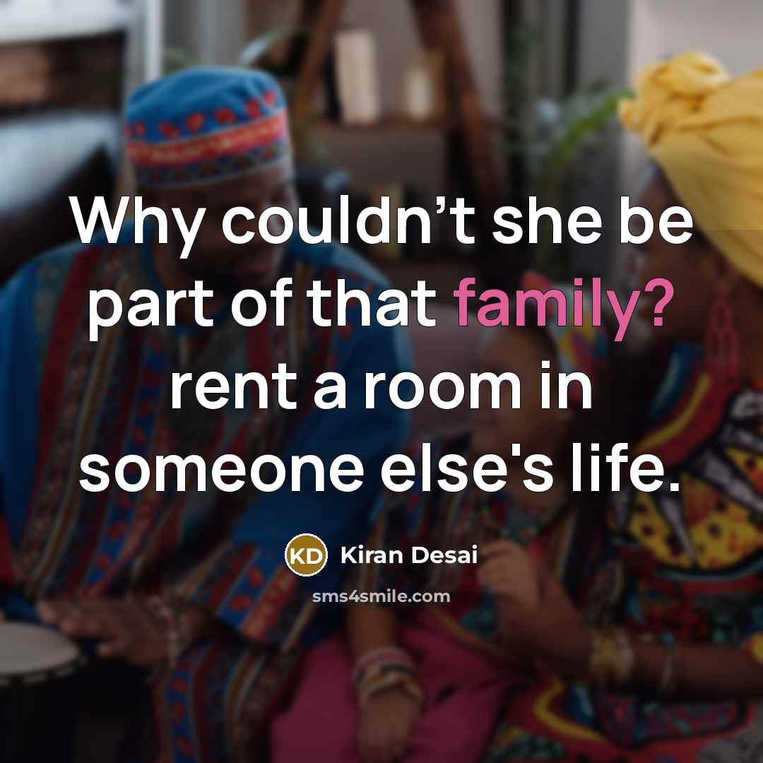 “Why couldn't she be part of that family? rent a…” quote by Kiran Desai