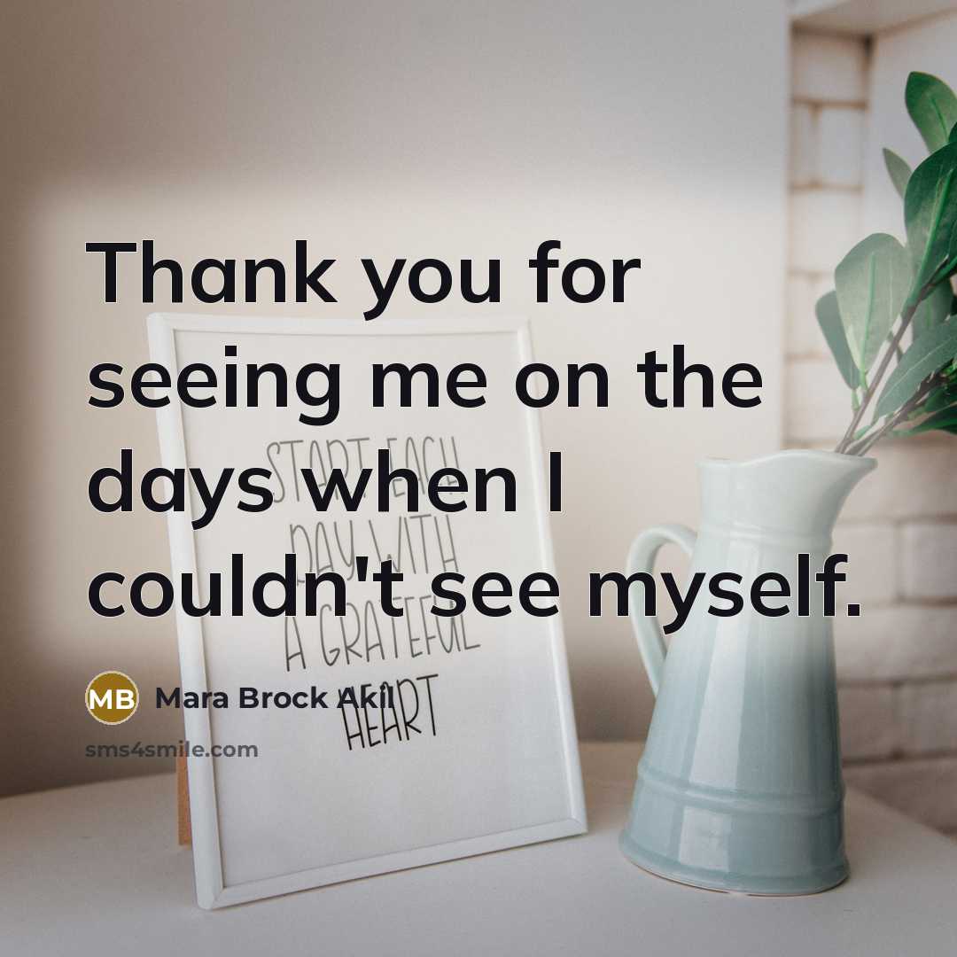 “Thank you for seeing me on the days when I…” quote by Mara Brock Akil