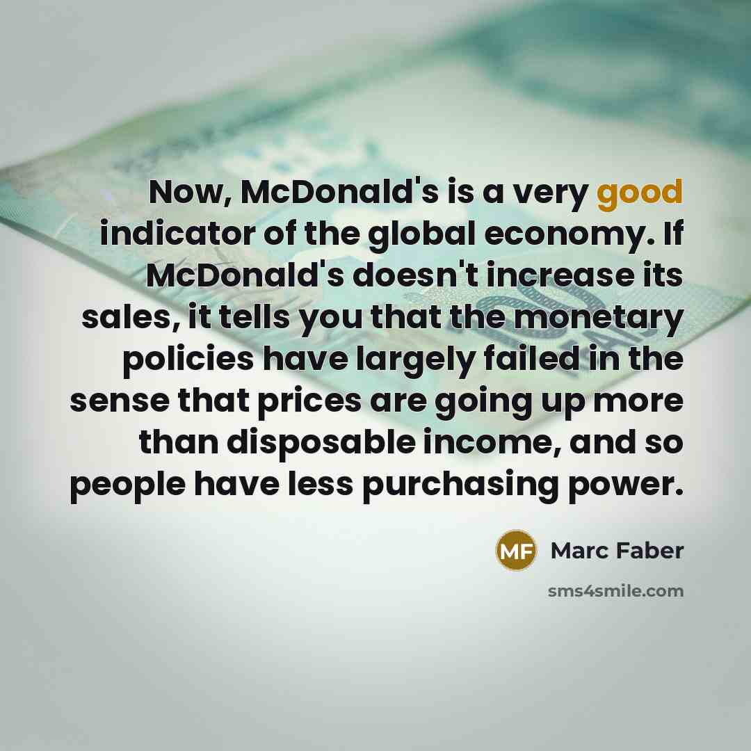 “Now, McDonald's is a very good indicator of the global…” quote by Marc Faber