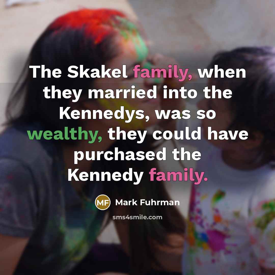 “The Skakel family, when they married into the Kennedys, was…” quote by Mark Fuhrman