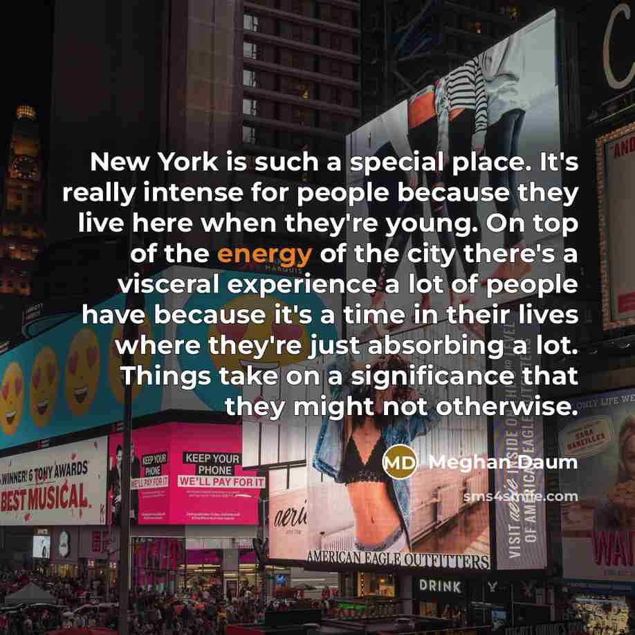 “New York is such a special place. It's really intense…” quote by Meghan Daum