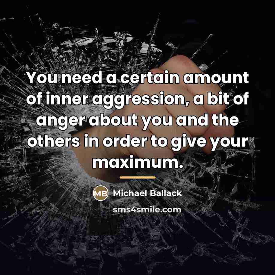 “You need a certain amount of inner aggression, a bit…” quote by Michael Ballack