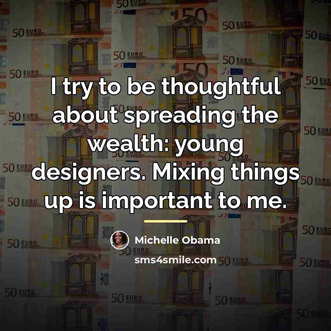 “I try to be thoughtful about spreading the wealth: young…” quote by Michelle Obama