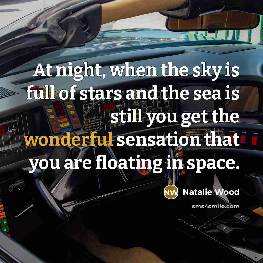 “At night, when the sky is full of stars and…” quote by Natalie Wood