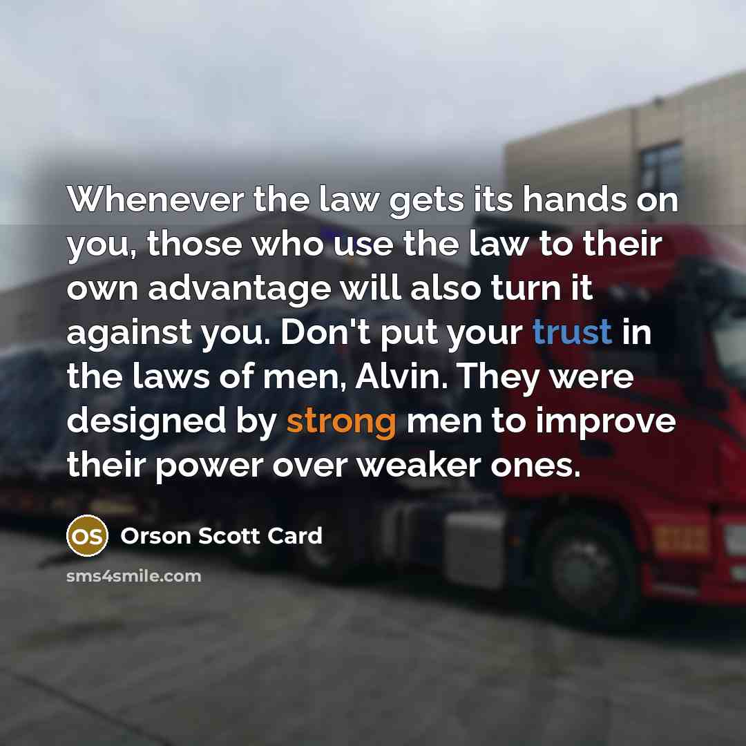 “Whenever the law gets its hands on you, those who…” quote by Orson Scott Card