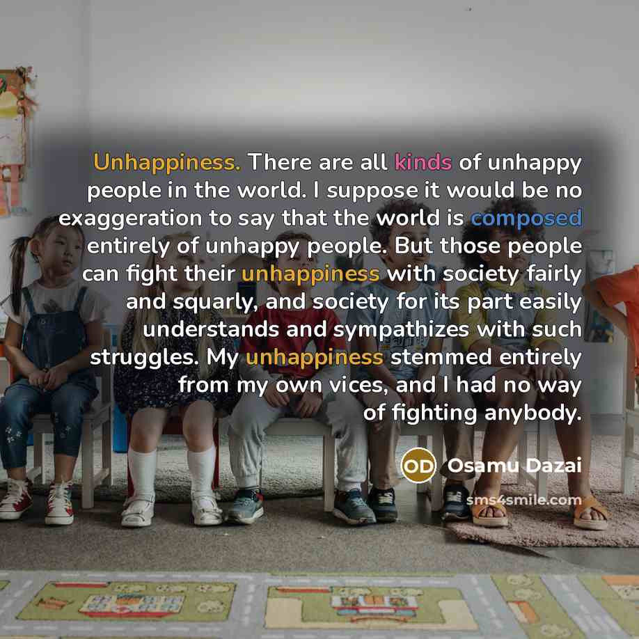 “Unhappiness. There are all kinds of unhappy people in the…” quote by Osamu Dazai