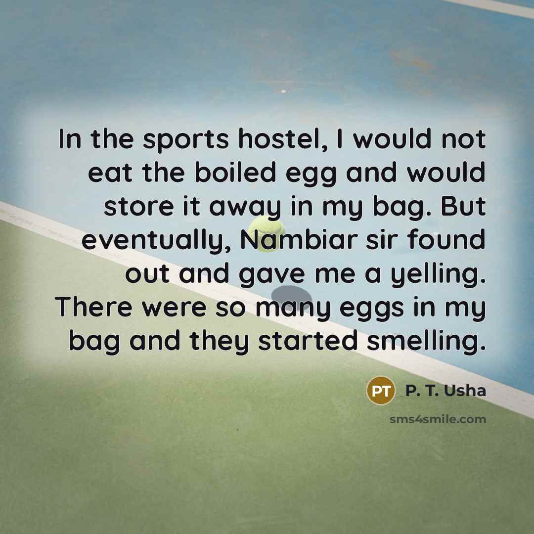 “In the sports hostel, I would not eat the boiled…” quote by P. T. Usha