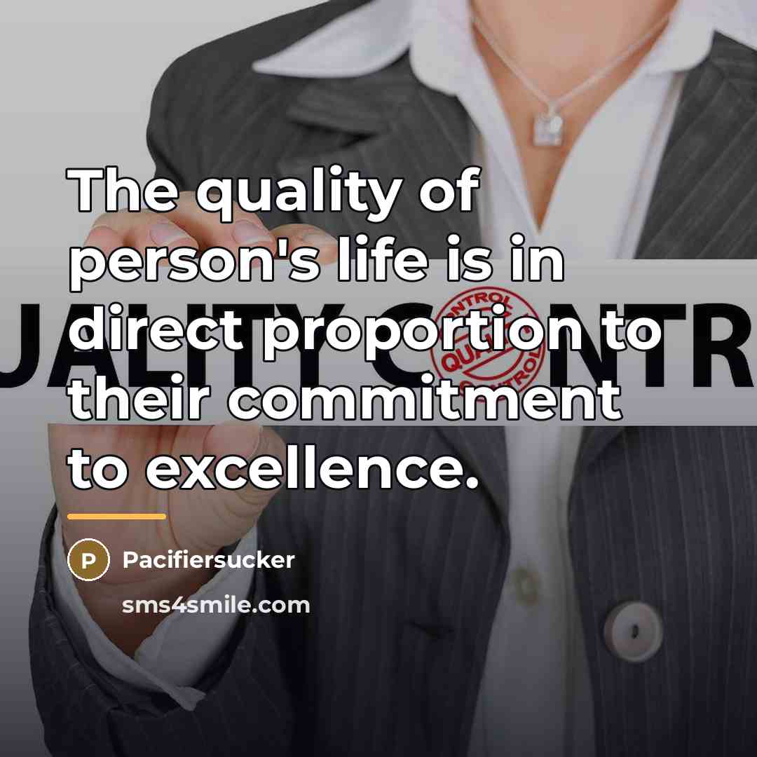 “The quality of person's life is in direct proportion to…” quote by Pacifiersucker