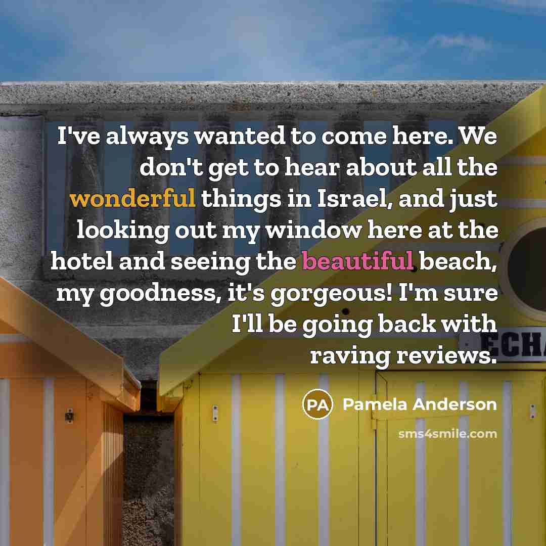 “I've always wanted to come here. We don't get to…” quote by Pamela Anderson