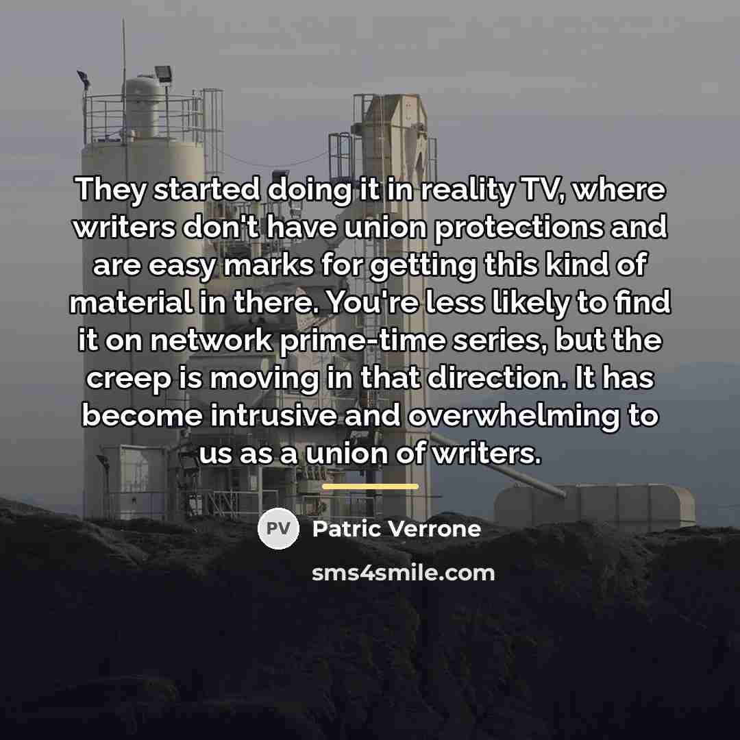 “They started doing it in reality TV, where writers don't…” quote by Patric Verrone