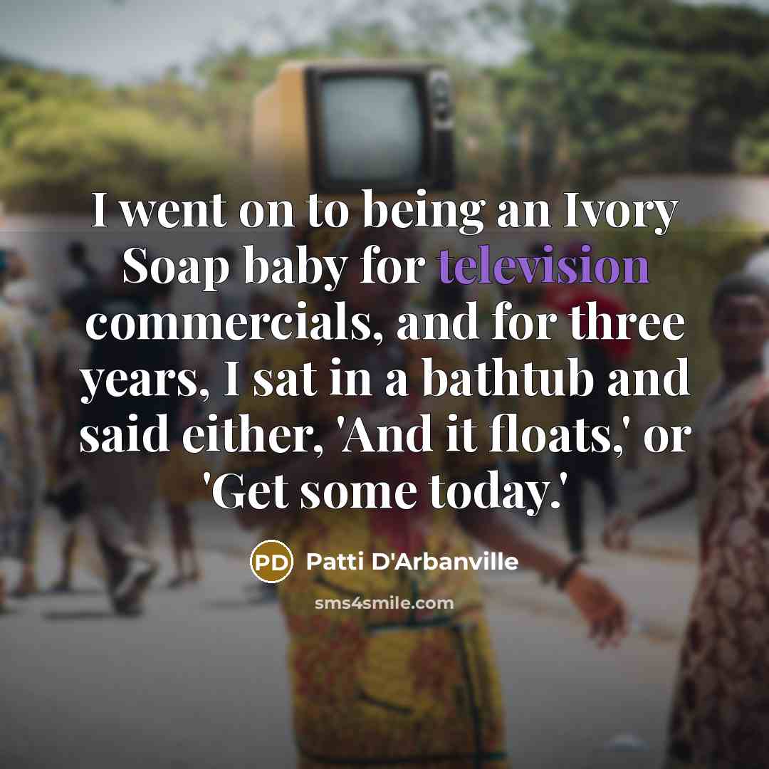 “I went on to being an Ivory Soap baby for…” quote by Patti D'Arbanville