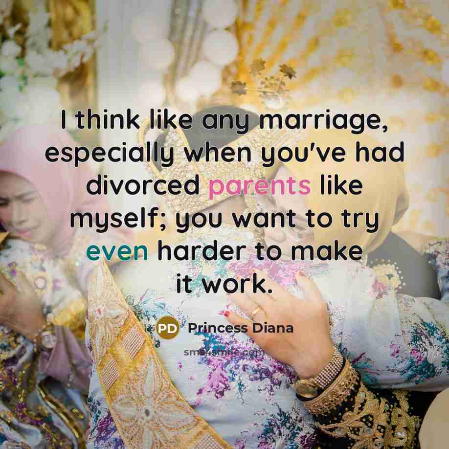 “I think like any marriage, especially when you've had divorced parents like myself; you want to try even harder to make it work.” quote by Princess Diana