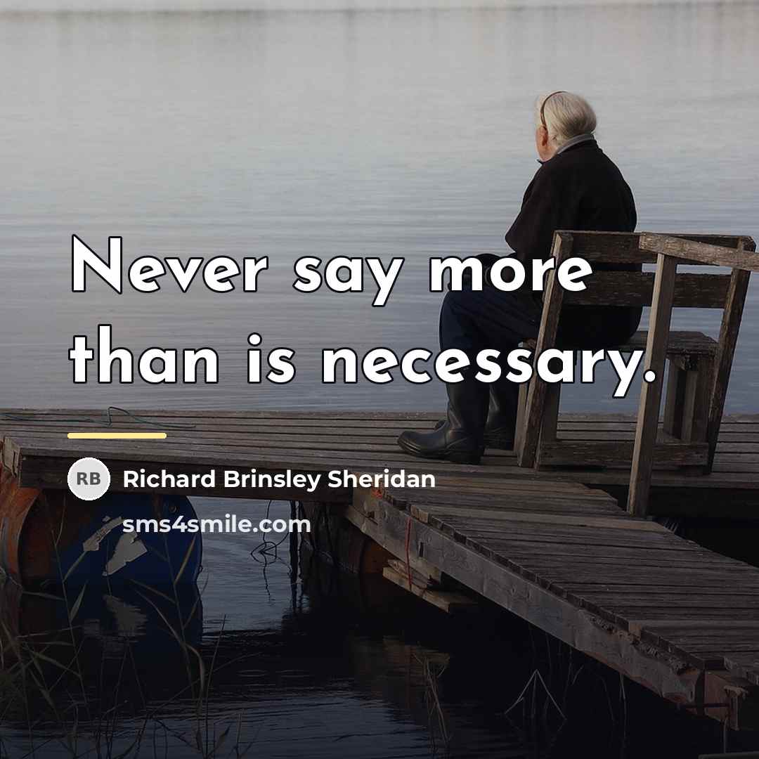 “Never say more than is necessary.…” quote by Richard Brinsley Sheridan